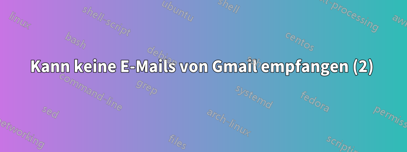 Kann keine E-Mails von Gmail empfangen (2)