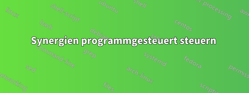 Synergien programmgesteuert steuern