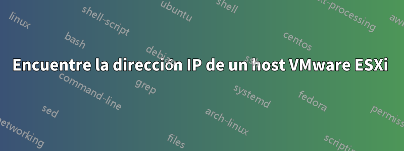 Encuentre la dirección IP de un host VMware ESXi