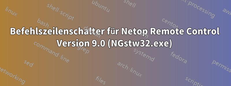 Befehlszeilenschalter für Netop Remote Control Version 9.0 (NGstw32.exe)