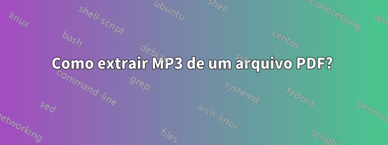 Como extrair MP3 de um arquivo PDF?