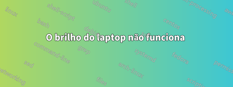 O brilho do laptop não funciona