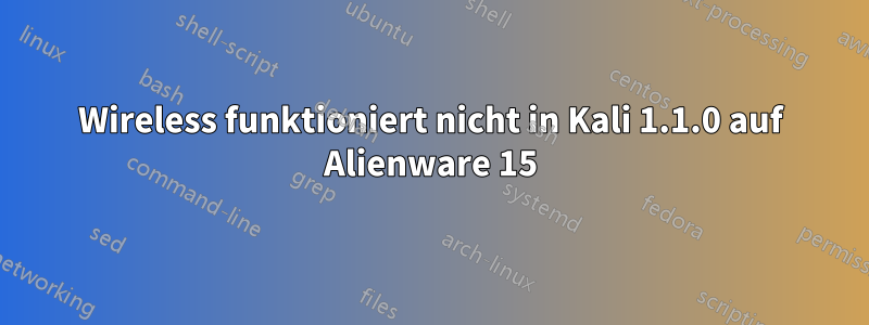 Wireless funktioniert nicht in Kali 1.1.0 auf Alienware 15