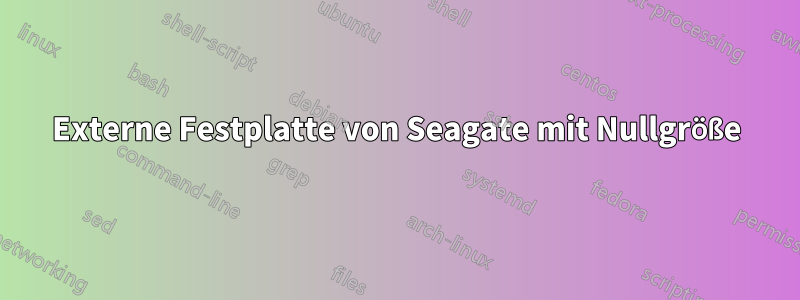 Externe Festplatte von Seagate mit Nullgröße