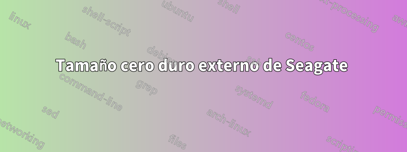 Tamaño cero duro externo de Seagate