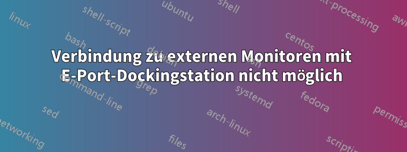 Verbindung zu externen Monitoren mit E-Port-Dockingstation nicht möglich