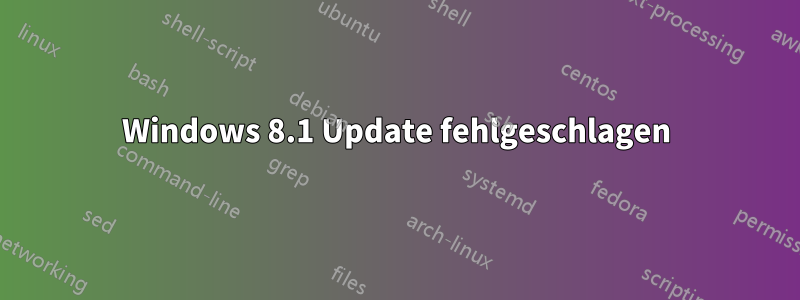 Windows 8.1 Update fehlgeschlagen