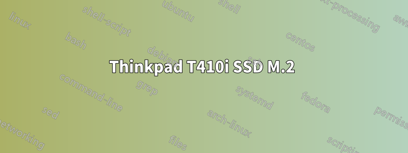 Thinkpad T410i SSD M.2