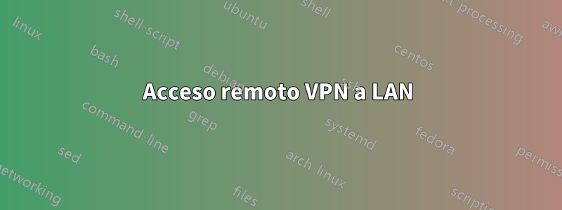 Acceso remoto VPN a LAN