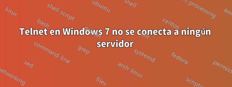 Telnet en Windows 7 no se conecta a ningún servidor