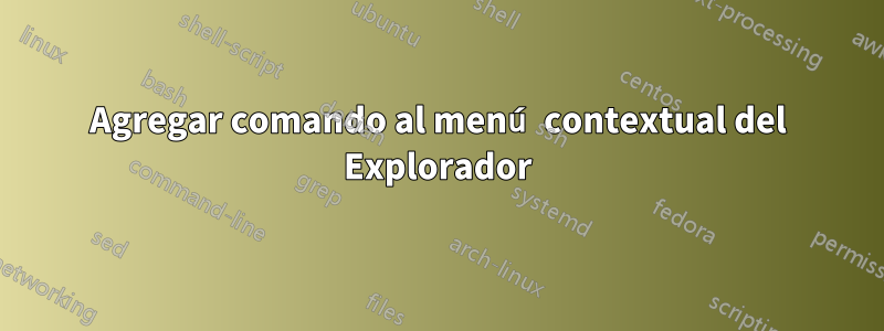 Agregar comando al menú contextual del Explorador