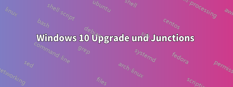 Windows 10 Upgrade und Junctions