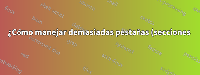 ¿Cómo manejar demasiadas pestañas (secciones) en MS OneNote?