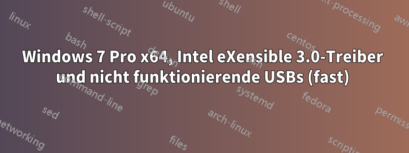 Windows 7 Pro x64, Intel eXensible 3.0-Treiber und nicht funktionierende USBs (fast)