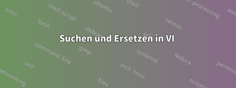 Suchen und Ersetzen in VI