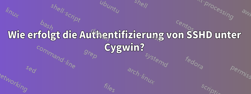 Wie erfolgt die Authentifizierung von SSHD unter Cygwin?