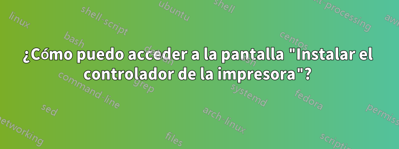 ¿Cómo puedo acceder a la pantalla "Instalar el controlador de la impresora"?