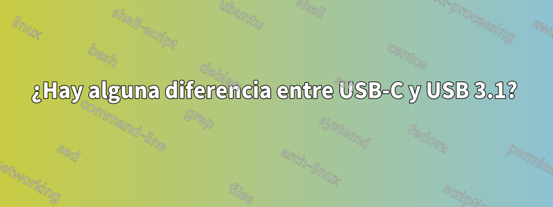 ¿Hay alguna diferencia entre USB-C y USB 3.1?