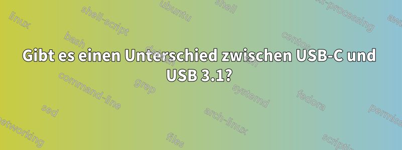 Gibt es einen Unterschied zwischen USB-C und USB 3.1?