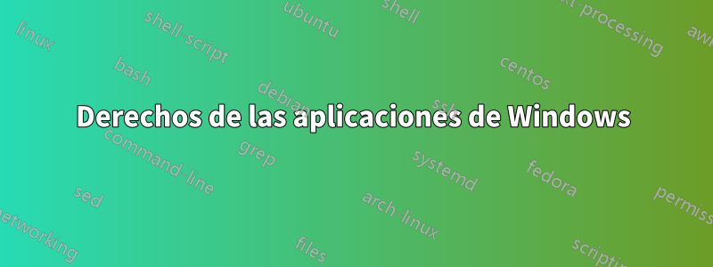 Derechos de las aplicaciones de Windows