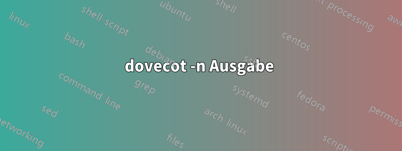 dovecot -n Ausgabe