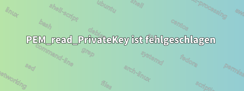 PEM_read_PrivateKey ist fehlgeschlagen