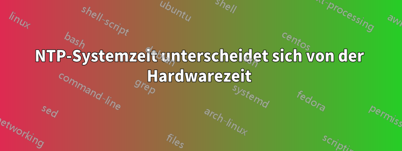 NTP-Systemzeit unterscheidet sich von der Hardwarezeit