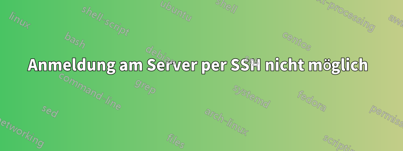 Anmeldung am Server per SSH nicht möglich 