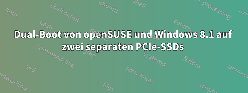 Dual-Boot von openSUSE und Windows 8.1 auf zwei separaten PCIe-SSDs