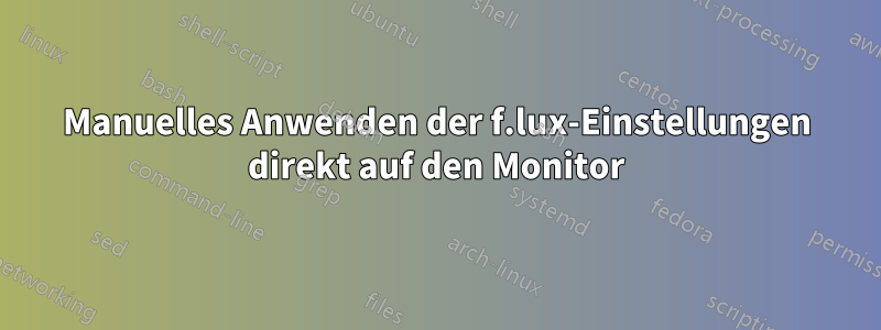 Manuelles Anwenden der f.lux-Einstellungen direkt auf den Monitor