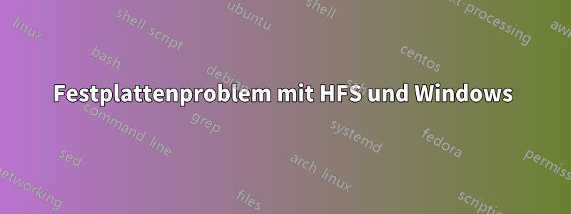 Festplattenproblem mit HFS und Windows