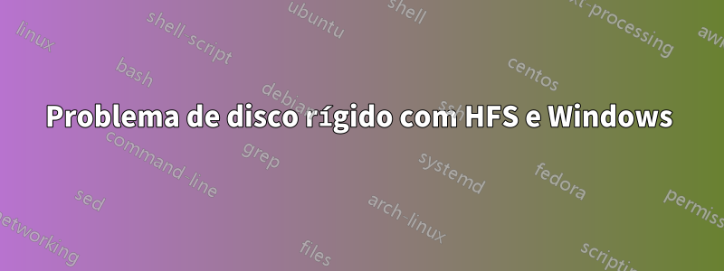 Problema de disco rígido com HFS e Windows