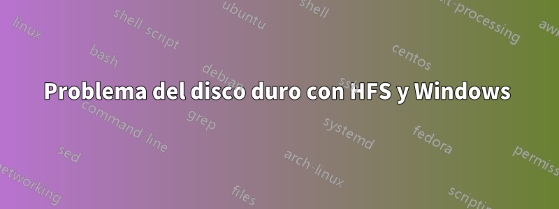 Problema del disco duro con HFS y Windows