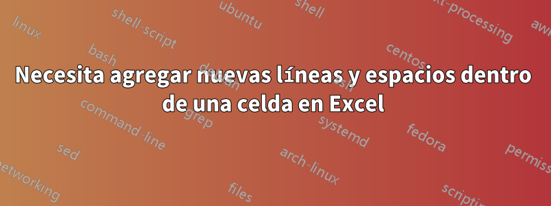 Necesita agregar nuevas líneas y espacios dentro de una celda en Excel