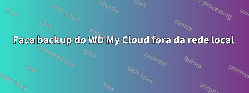 Faça backup do WD My Cloud fora da rede local