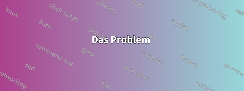 Das Problem