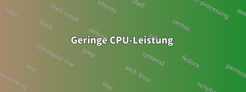 Geringe CPU-Leistung