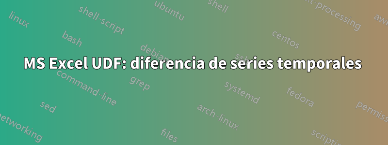 MS Excel UDF: diferencia de series temporales