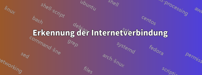 Erkennung der Internetverbindung