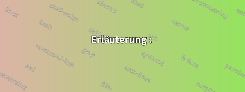 Erläuterung :