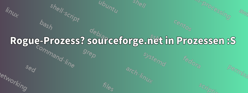 Rogue-Prozess? sourceforge.net in Prozessen :S