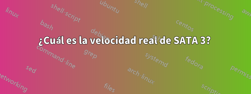 ¿Cuál es la velocidad real de SATA 3?