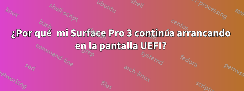 ¿Por qué mi Surface Pro 3 continúa arrancando en la pantalla UEFI?