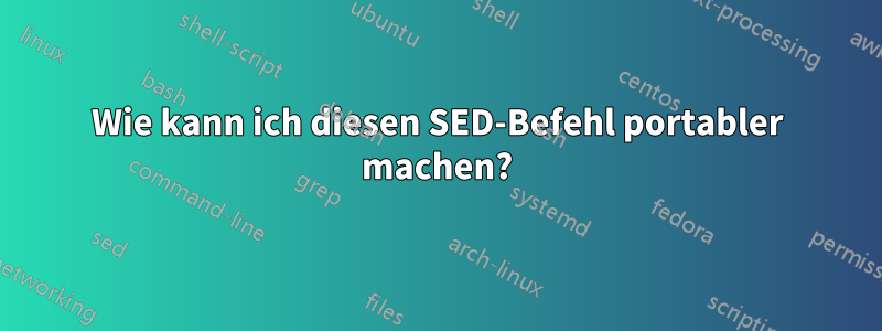 Wie kann ich diesen SED-Befehl portabler machen?