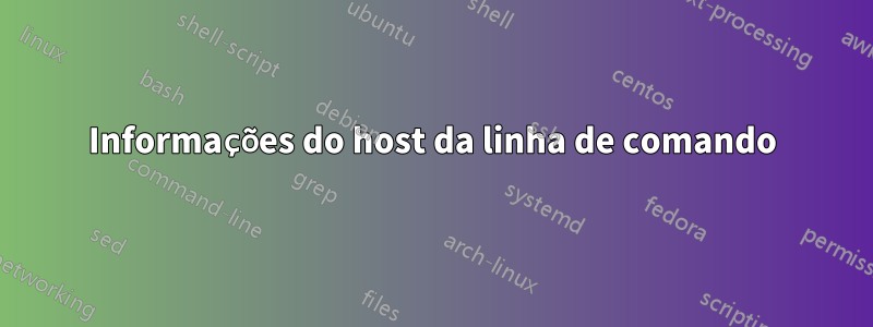 Informações do host da linha de comando