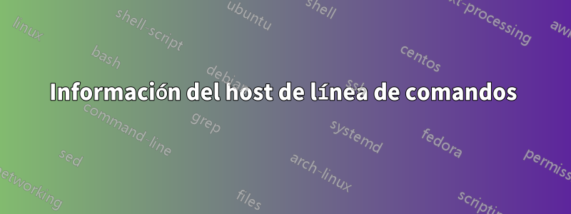 Información del host de línea de comandos