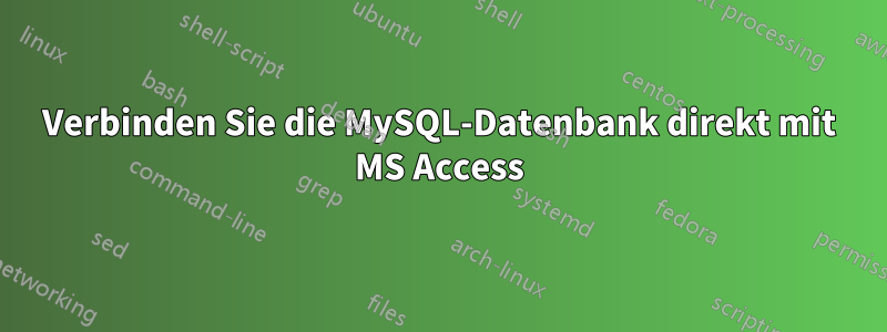 Verbinden Sie die MySQL-Datenbank direkt mit MS Access