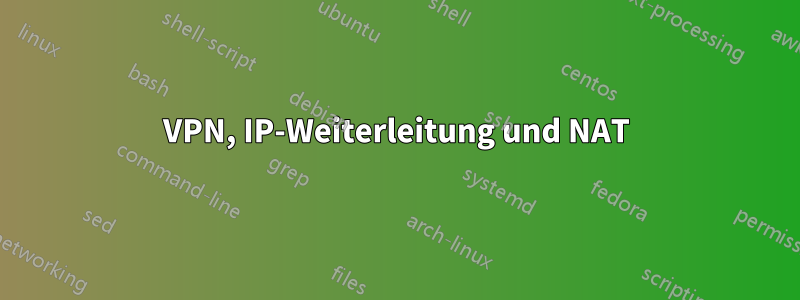 VPN, IP-Weiterleitung und NAT