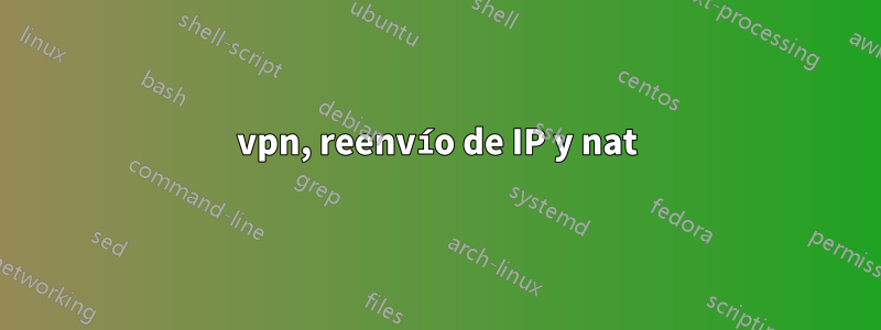 vpn, reenvío de IP y nat