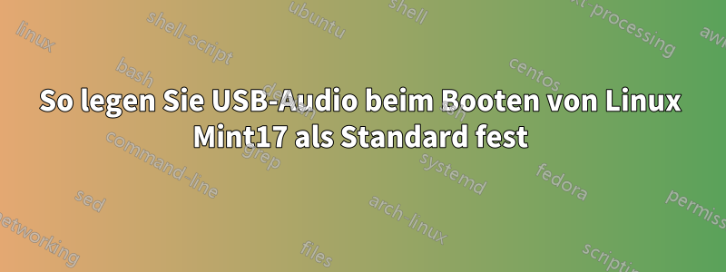 So legen Sie USB-Audio beim Booten von Linux Mint17 als Standard fest